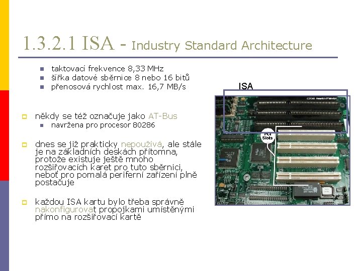 1. 3. 2. 1 ISA - Industry Standard Architecture n n n p taktovací