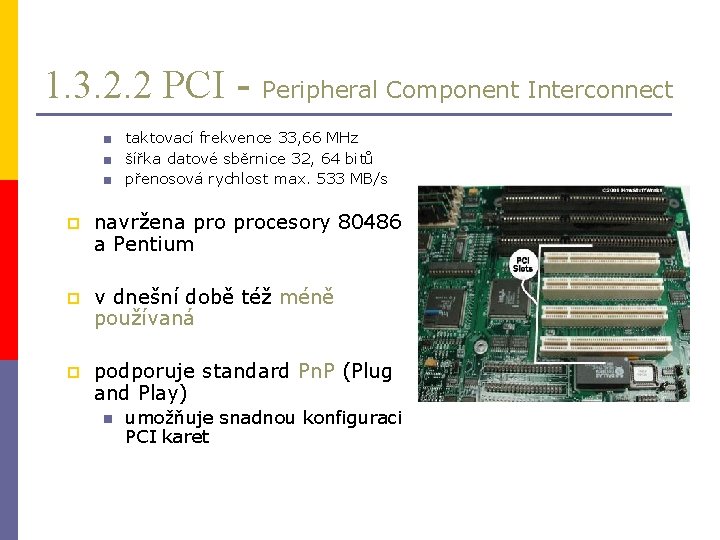 1. 3. 2. 2 PCI - Peripheral Component Interconnect ■ taktovací frekvence 33, 66