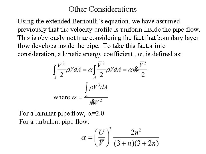 Other Considerations Using the extended Bernoulli’s equation, we have assumed previously that the velocity