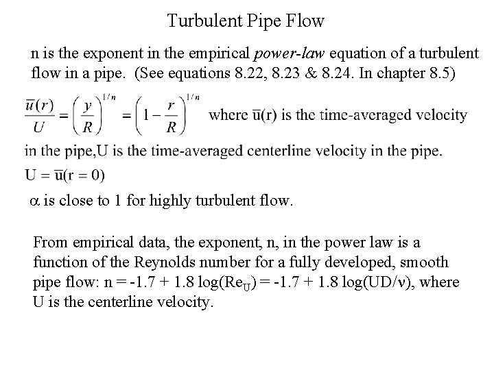 Turbulent Pipe Flow n is the exponent in the empirical power-law equation of a Turbulent Pipe Flow n is the exponent in the empirical power-law equation of a