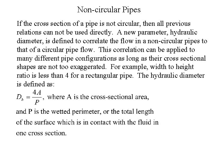 Non-circular Pipes If the cross section of a pipe is not circular, then all