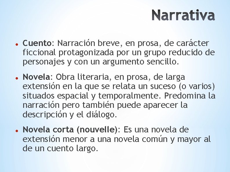  Cuento: Narración breve, en prosa, de carácter ficcional protagonizada por un grupo reducido