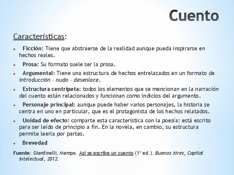 Características: Ficción: Tiene que abstraerse de la realidad aunque pueda inspirarse en hechos reales.