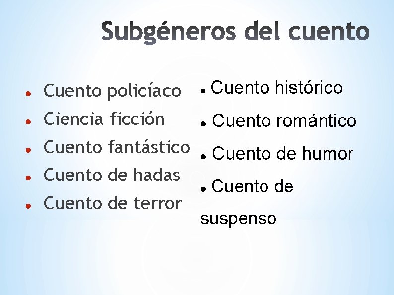  Cuento policíaco Ciencia ficción Cuento fantástico Cuento de hadas Cuento de terror Cuento