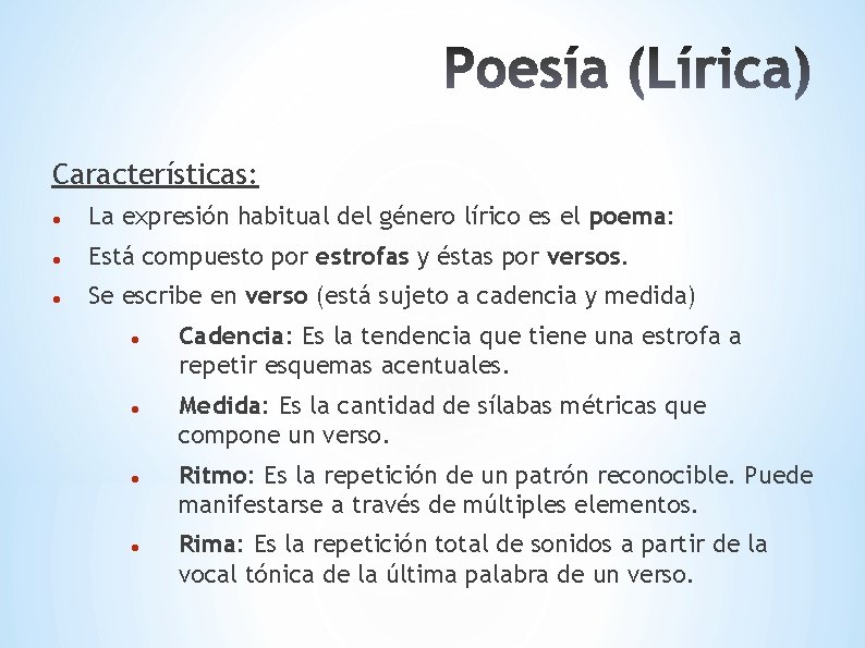 Características: La expresión habitual del género lírico es el poema: Está compuesto por estrofas