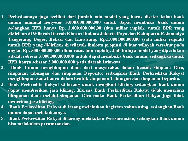 1. Perbedaannya juga terlihat dari jumlah min modal yang harus disetor kalau bank umum