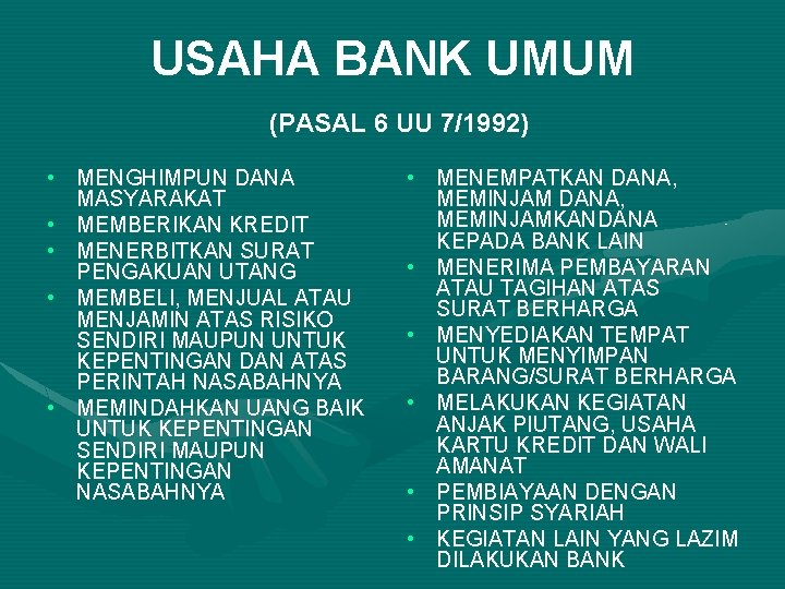 USAHA BANK UMUM (PASAL 6 UU 7/1992) • MENGHIMPUN DANA MASYARAKAT • MEMBERIKAN KREDIT