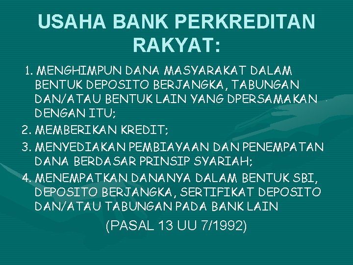 USAHA BANK PERKREDITAN RAKYAT: 1. MENGHIMPUN DANA MASYARAKAT DALAM BENTUK DEPOSITO BERJANGKA, TABUNGAN DAN/ATAU