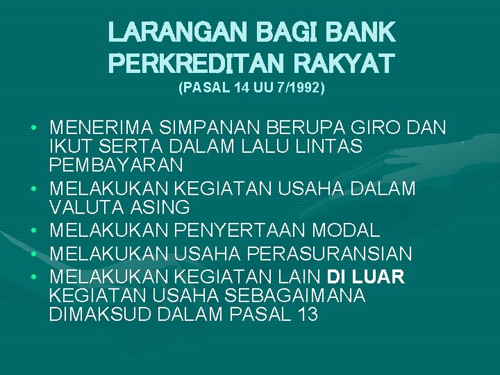 LARANGAN BAGI BANK PERKREDITAN RAKYAT (PASAL 14 UU 7/1992) • MENERIMA SIMPANAN BERUPA GIRO