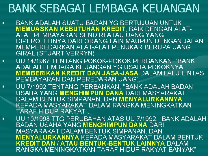 BANK SEBAGAI LEMBAGA KEUANGAN § § BANK ADALAH SUATU BADAN YG BERTUJUAN UNTUK MEMUASKAN