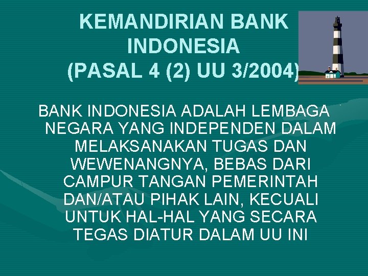 KEMANDIRIAN BANK INDONESIA (PASAL 4 (2) UU 3/2004) BANK INDONESIA ADALAH LEMBAGA NEGARA YANG