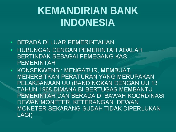 KEMANDIRIAN BANK INDONESIA • BERADA DI LUAR PEMERINTAHAN • HUBUNGAN DENGAN PEMERINTAH ADALAH BERTINDAK