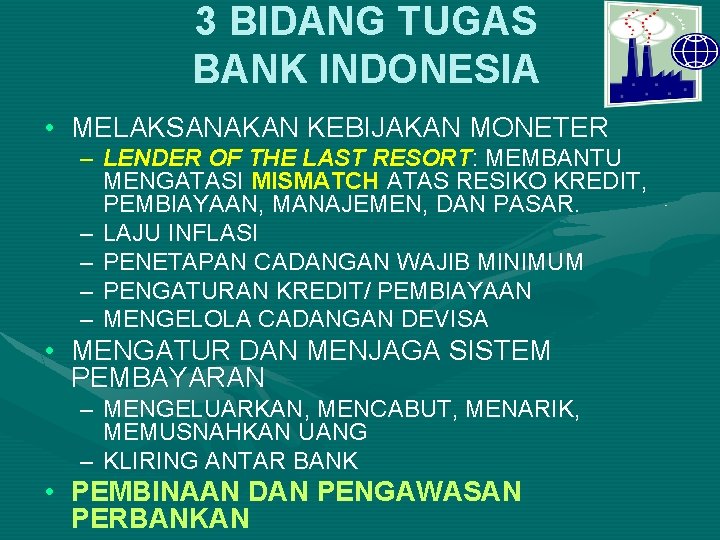3 BIDANG TUGAS BANK INDONESIA • MELAKSANAKAN KEBIJAKAN MONETER – LENDER OF THE LAST