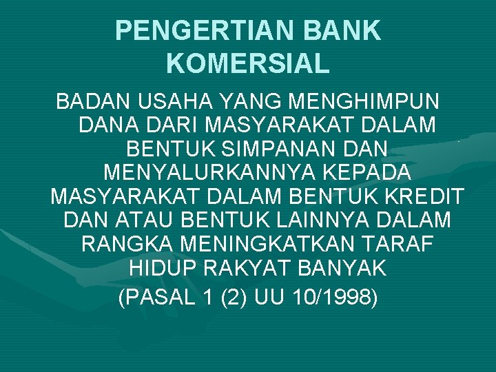 PENGERTIAN BANK KOMERSIAL BADAN USAHA YANG MENGHIMPUN DANA DARI MASYARAKAT DALAM BENTUK SIMPANAN DAN