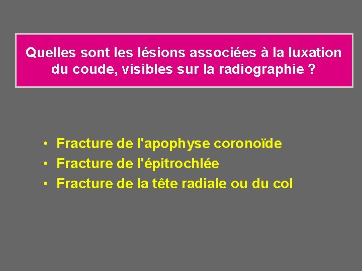 Quelles sont les lésions associées à la luxation du coude, visibles sur la radiographie