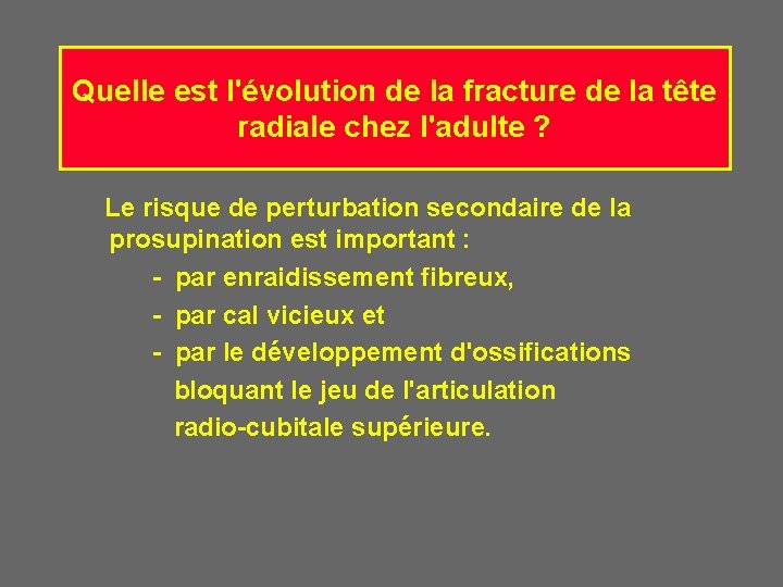 Quelle est l'évolution de la fracture de la tête radiale chez l'adulte ? Le