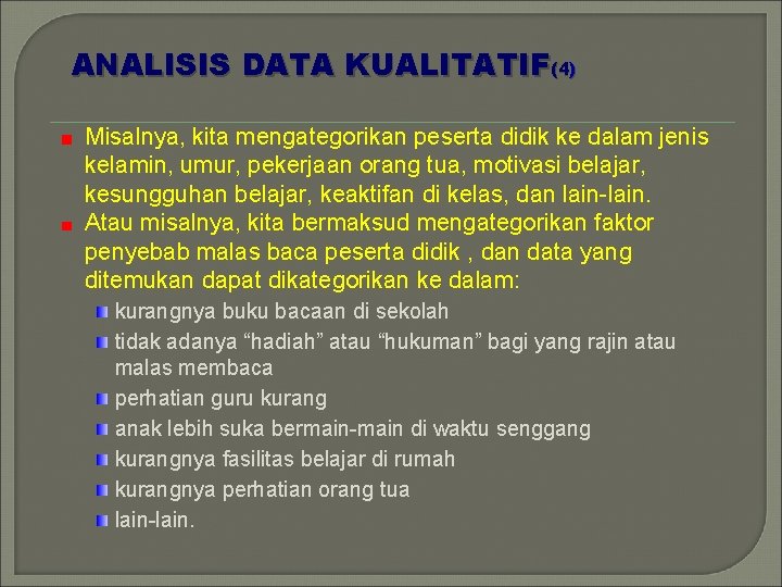 ANALISIS DATA KUALITATIF(4) Misalnya, kita mengategorikan peserta didik ke dalam jenis kelamin, umur, pekerjaan