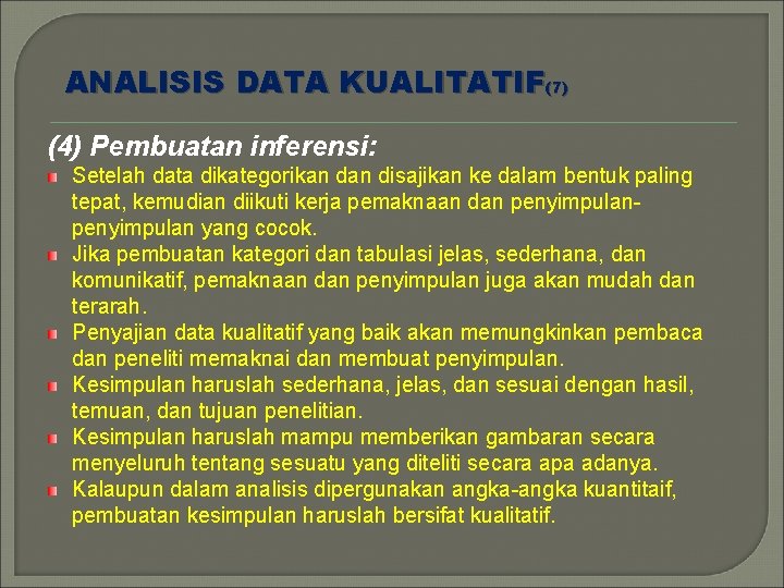 ANALISIS DATA KUALITATIF(7) (4) Pembuatan inferensi: Setelah data dikategorikan disajikan ke dalam bentuk paling