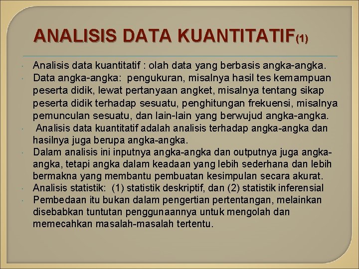 ANALISIS DATA KUANTITATIF(1) Analisis data kuantitatif : olah data yang berbasis angka-angka. Data angka-angka: