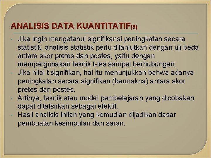 ANALISIS DATA KUANTITATIF(9) Jika ingin mengetahui signifikansi peningkatan secara statistik, analisis statistik perlu dilanjutkan