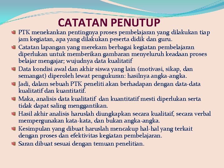 CATATAN PENUTUP PTK menekankan pentingnya proses pembelajaran yang dilakukan tiap jam kegiatan, apa yang