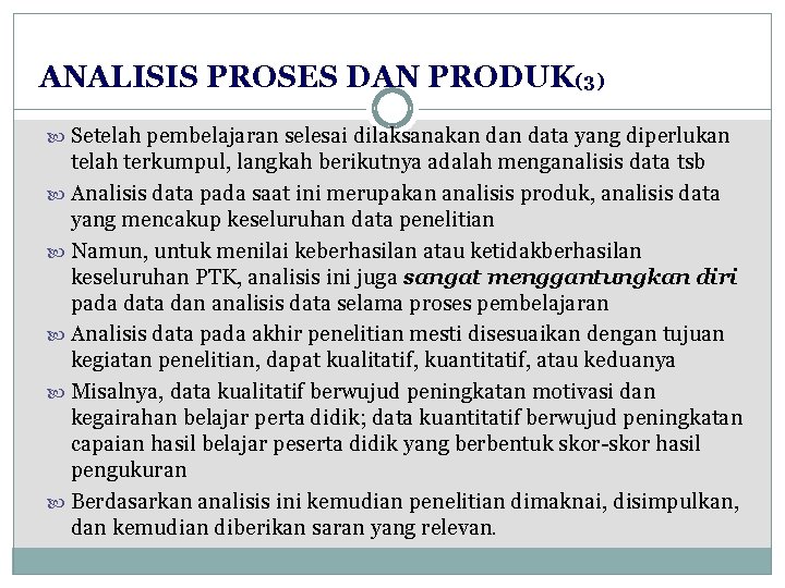 ANALISIS PROSES DAN PRODUK(3) Setelah pembelajaran selesai dilaksanakan data yang diperlukan telah terkumpul, langkah