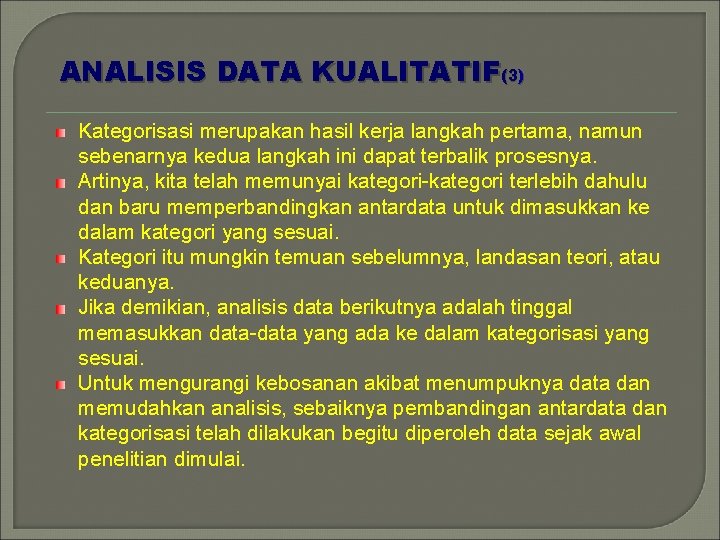 ANALISIS DATA KUALITATIF(3) Kategorisasi merupakan hasil kerja langkah pertama, namun sebenarnya kedua langkah ini