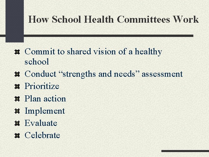 How School Health Committees Work Commit to shared vision of a healthy school Conduct