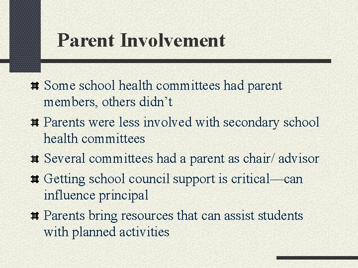 Parent Involvement Some school health committees had parent members, others didn’t Parents were less