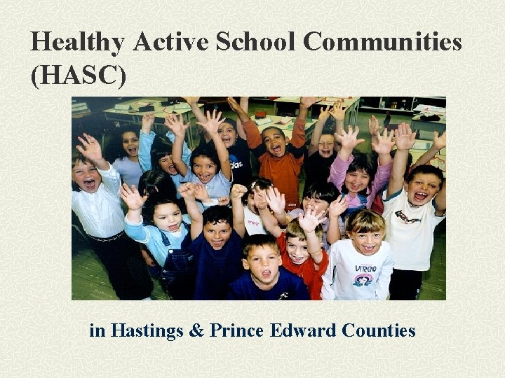 Healthy Active School Communities (HASC) in Hastings & Prince Edward Counties 