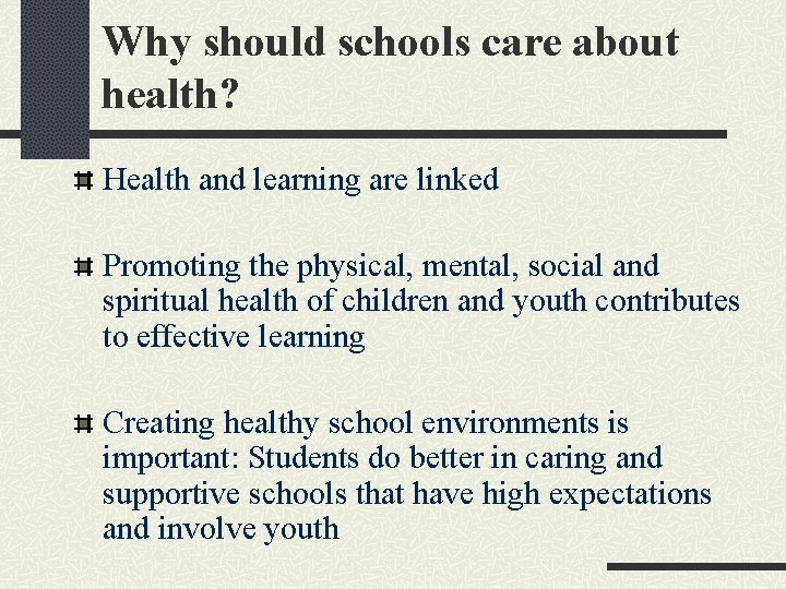 Why should schools care about health? Health and learning are linked Promoting the physical,