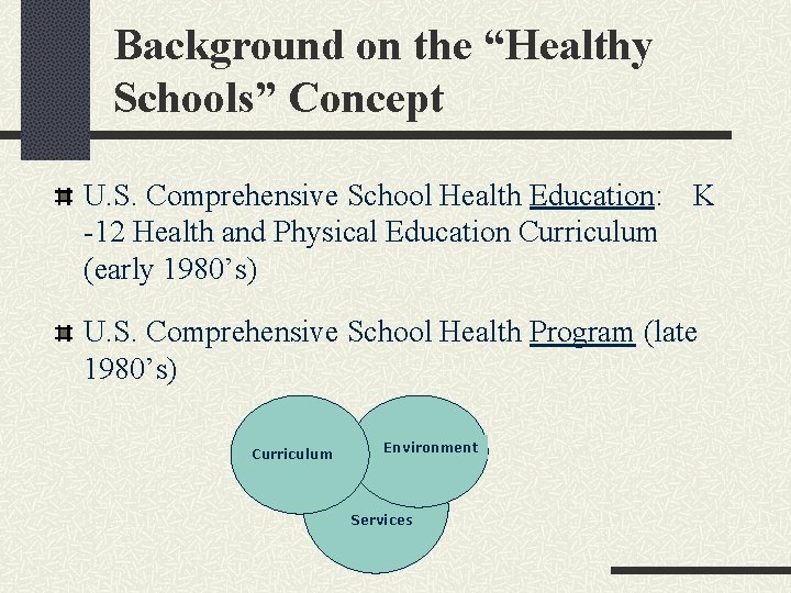 Background on the “Healthy Schools” Concept U. S. Comprehensive School Health Education: -12 Health