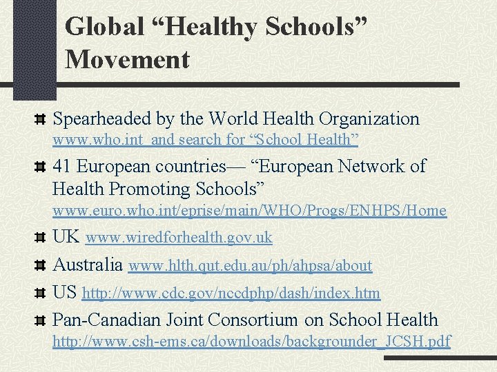 Global “Healthy Schools” Movement Spearheaded by the World Health Organization www. who. int and