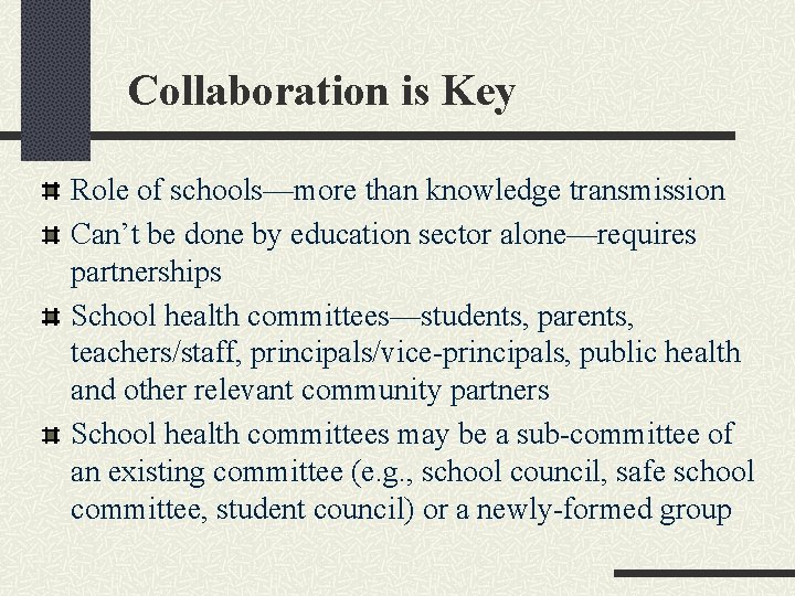 Collaboration is Key Role of schools—more than knowledge transmission Can’t be done by education