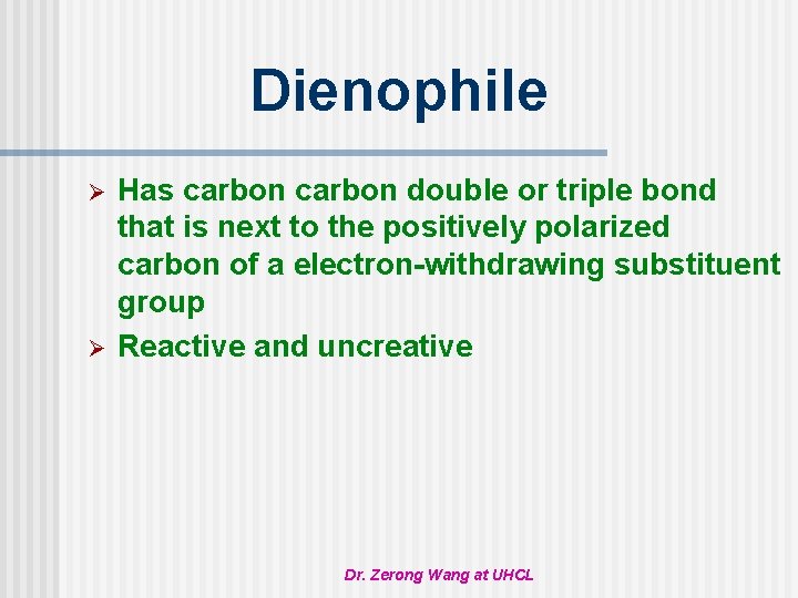 Dienophile Ø Ø Has carbon double or triple bond that is next to the