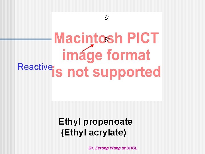  + Reactive Ethyl propenoate (Ethyl acrylate) Dr. Zerong Wang at UHCL 