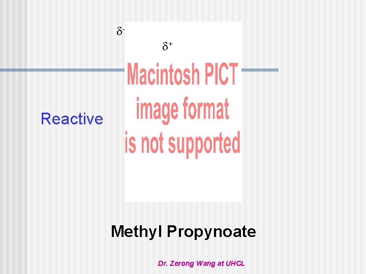  + Reactive Methyl Propynoate Dr. Zerong Wang at UHCL 