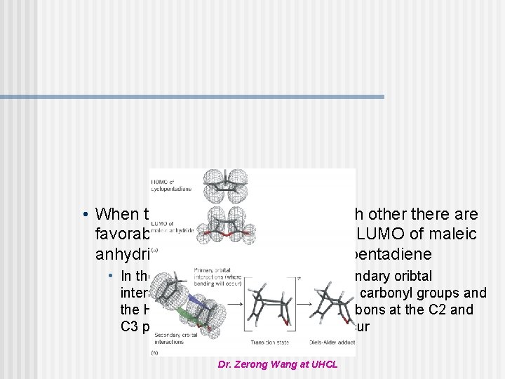 • When the molecules approach each othere are favorable interactions between the LUMO