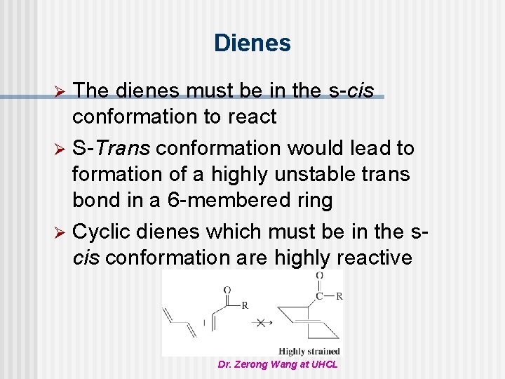 Dienes The dienes must be in the s-cis conformation to react Ø S-Trans conformation