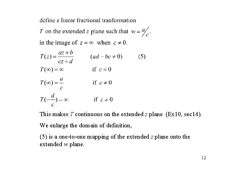 This makes T continuous on the extended z plane (Ex 10, sec 14). We