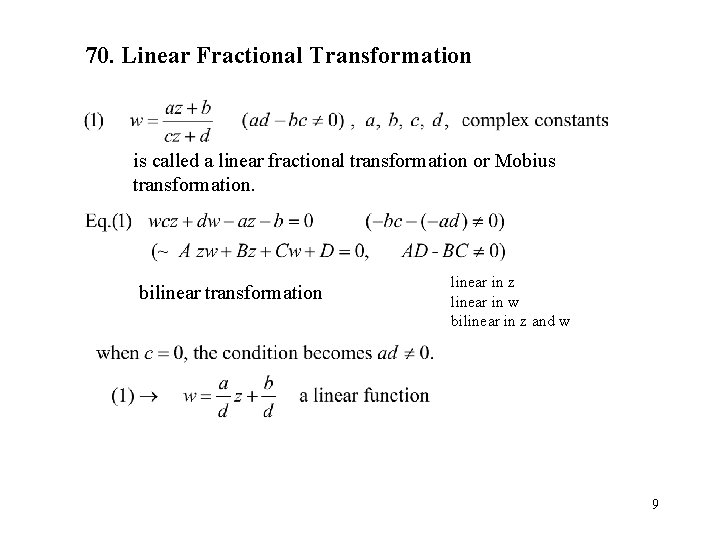 70. Linear Fractional Transformation is called a linear fractional transformation or Mobius transformation. bilinear