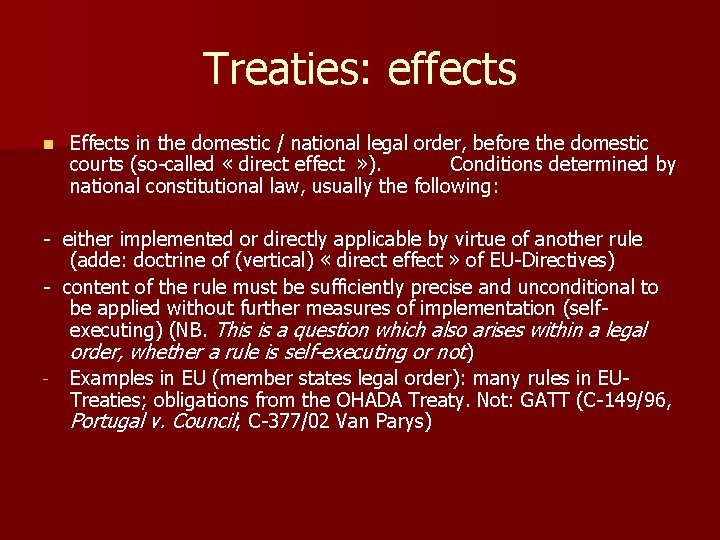 Treaties: effects n Effects in the domestic / national legal order, before the domestic