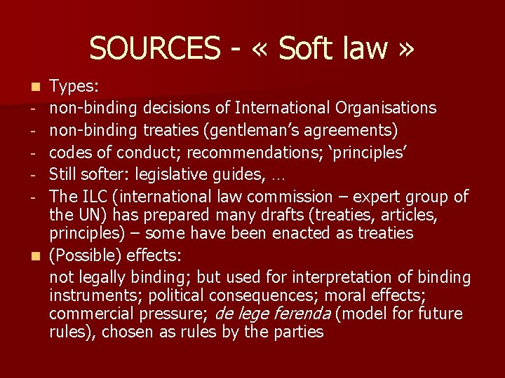SOURCES - « Soft law » n - n Types: non-binding decisions of International