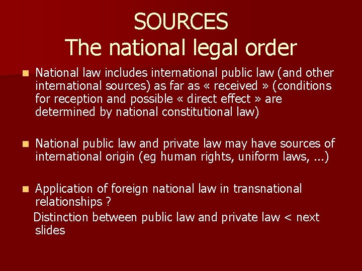 SOURCES The national legal order n National law includes international public law (and other
