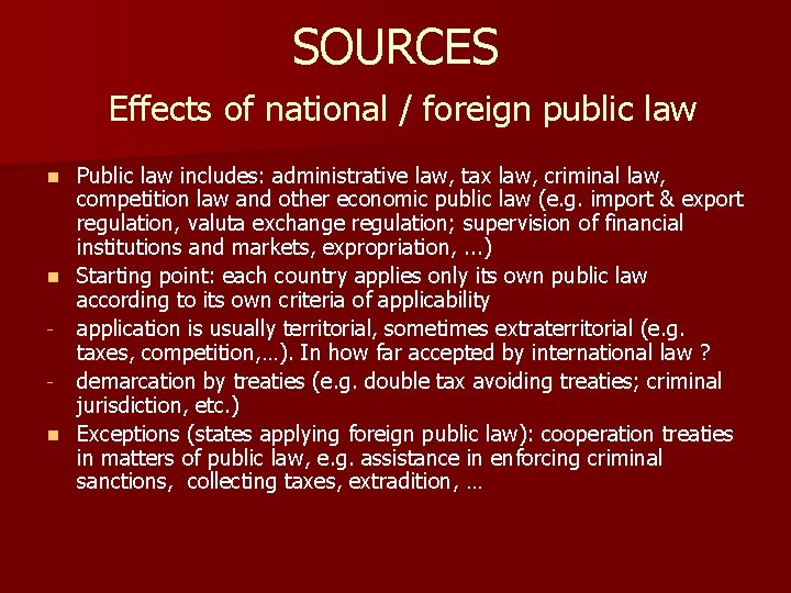 SOURCES Effects of national / foreign public law Public law includes: administrative law, tax