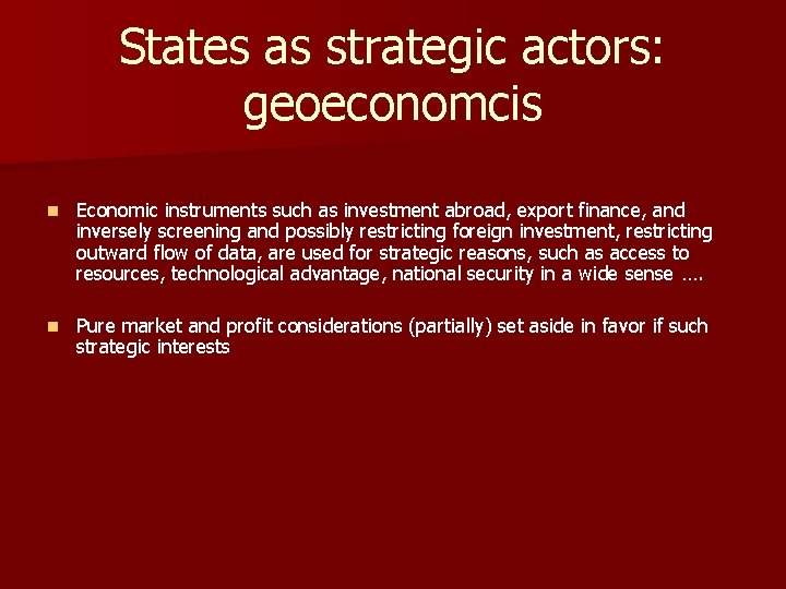 States as strategic actors: geoeconomcis n Economic instruments such as investment abroad, export finance,