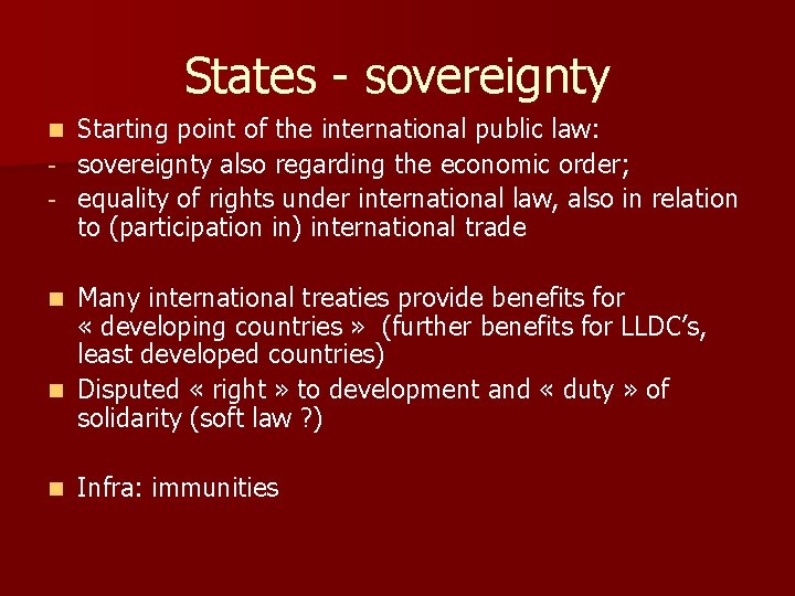 States - sovereignty Starting point of the international public law: - sovereignty also regarding