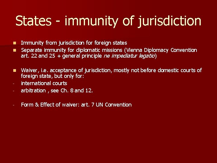 States - immunity of jurisdiction Immunity from jurisdiction foreign states n Separate immunity for