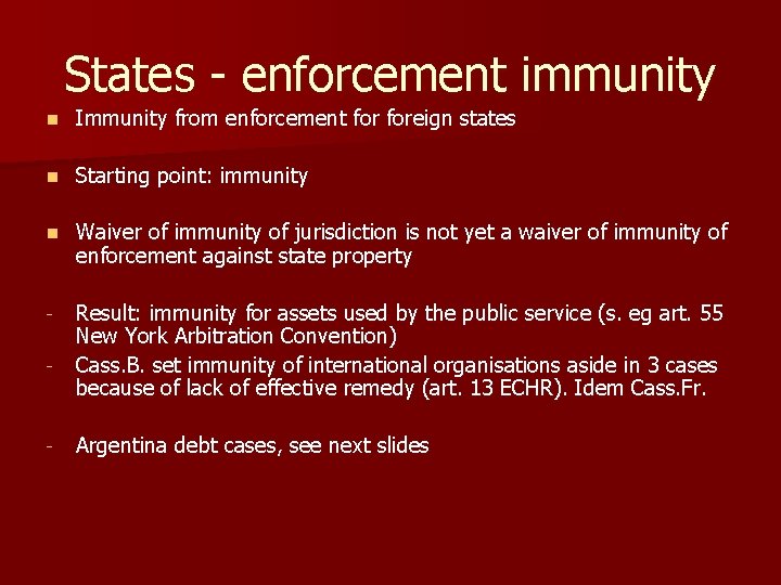 States - enforcement immunity n Immunity from enforcement foreign states n Starting point: immunity