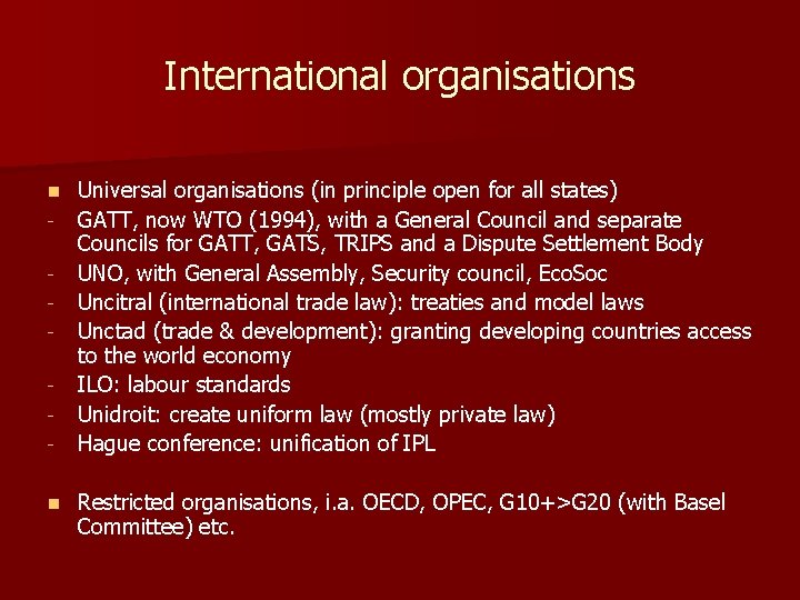 International organisations n n Universal organisations (in principle open for all states) GATT, now